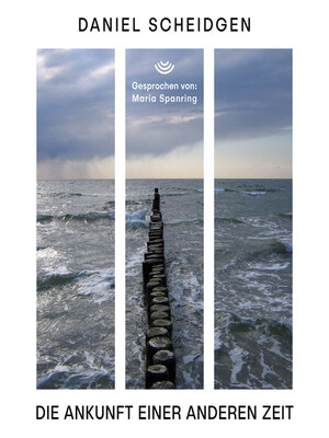 cover image of Die Ankunft einer anderen Zeit (ungekürzt)
